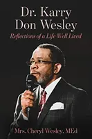 Dr. Karry Don Wesley : Réflexions sur une vie bien vécue - Dr. Karry Don Wesley: Reflections of a Life Well Lived