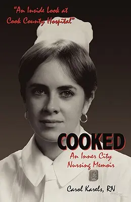 Cooked : Les mémoires d'une infirmière de quartier - Cooked: An Inner City Nursing Memoir