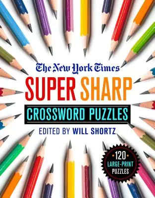 Les mots croisés super pointus du New York Times : 120 énigmes en grand format - The New York Times Super Sharp Crossword Puzzles: 120 Large-Print Puzzles