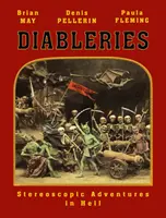 Diableries : L'édition complète : Aventures stéréoscopiques en enfer - Diableries: The Complete Edition: Stereoscopic Adventures in Hell