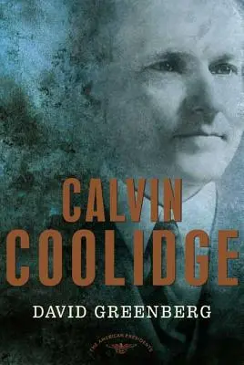 Calvin Coolidge : La série des présidents américains : Le 30e président, 1923-1929 - Calvin Coolidge: The American Presidents Series: The 30th President, 1923-1929