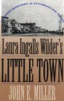 La petite ville de Laura Ingalls Wilder : la rencontre de l'histoire et de la littérature - Laura Ingalls Wilder's Little Town: Where History and Literature Meet