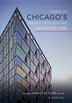 Guide de l'architecture du XXIe siècle à Chicago, 1 - Guide to Chicago's Twenty-First-Century Architecture, 1
