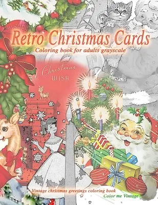 Livre de coloriage de cartes de Noël rétro pour adultes en niveaux de gris. Livre de coloriage de vœux de Noël vintage : Livre de coloriage de Noël à l'ancienne - Retro christmas cards coloring book for adults grayscale. Vintage christmas greetings coloring book: Old fashioned christmas coloring book