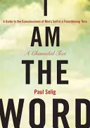 Je suis le Verbe : Un guide pour la conscience du soi de l'homme dans une époque de transition - I Am the Word: A Guide to the Consciousness of Man's Self in a Transitioning Time