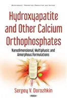 Hydroxyapatite et autres orthophosphates de calcium - Formulations nanodimensionnelles, multiphasiques et amorphes - Hydroxyapatite & Other Calcium Orthophosphates - Nanodimensional, Multiphasic & Amorphous Formulations