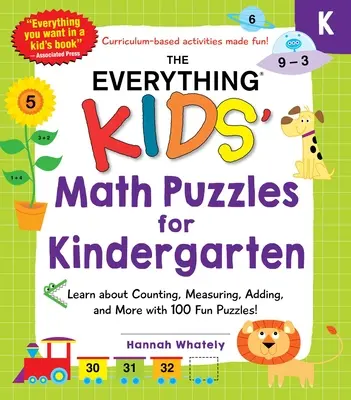 Les puzzles mathématiques pour enfants de la maternelle : Apprendre à compter, mesurer, additionner, et plus encore avec 100 puzzles amusants ! - The Everything Kids' Math Puzzles for Kindergarten: Learn about Counting, Measuring, Adding, and More with 100 Fun Puzzles!