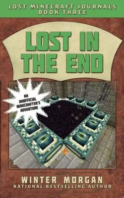 Perdu à la fin : Les journaux perdus de Minecraft, Livre 3 - Lost in the End: Lost Minecraft Journals, Book Three