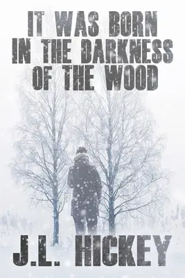 Il est né dans l'obscurité du bois - It Was Born in the Darkness of the Wood