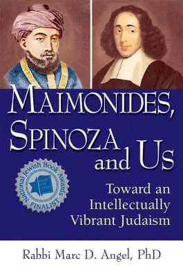 Maïmonide, Spinoza et nous : Vers un judaïsme intellectuellement vivant - Maimonides, Spinoza and Us: Toward an Intellectually Vibrant Judaism