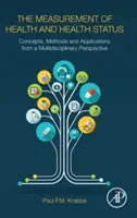 La mesure de la santé et de l'état de santé : Concepts, méthodes et applications dans une perspective multidisciplinaire - The Measurement of Health and Health Status: Concepts, Methods and Applications from a Multidisciplinary Perspective