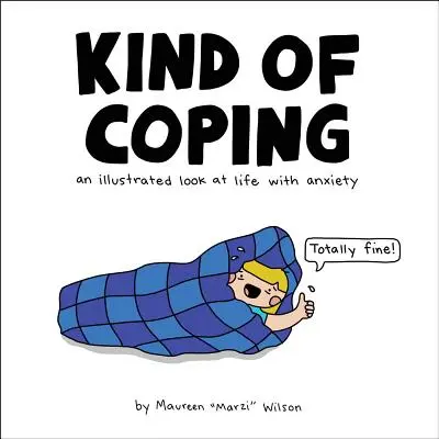 Une sorte d'adaptation : Un regard illustré sur la vie avec l'anxiété - Kind of Coping: An Illustrated Look at Life with Anxiety