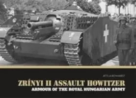 L'obusier d'assaut Zrnyi II : Les blindés de l'armée royale hongroise - Zrnyi II Assault Howitzer: Armour of the Royal Hungarian Army