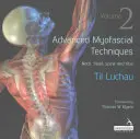 Techniques Myofasciales Avancées : Volume 2 - Cou, tête, colonne vertébrale et côtes - Advanced Myofascial Techniques: Volume 2 - Neck, Head, Spine and Ribs