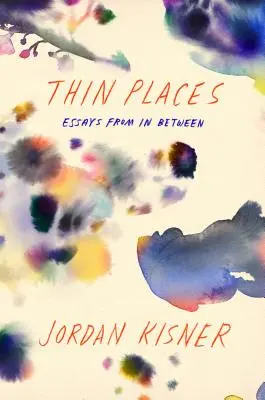 Thin Places : Essais de l'entre-deux - Thin Places: Essays from in Between
