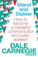 Se tenir à carreau - Comment devenir un communicateur et un orateur hors pair ? - Stand and Deliver - How to become a masterful communicator and public speaker