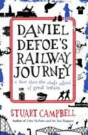 Le voyage en train de Daniel Defoe : Une odyssée surréaliste à travers la Grande-Bretagne moderne - Daniel Defoe's Rail Journey: A Surreal Odyssey Through Modern Britain