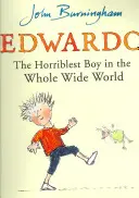 Edwardo, le garçon le plus horrible du monde entier - Edwardo the Horriblest Boy in the Whole Wide World