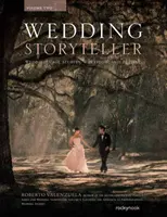 Wedding Storyteller, Volume 2 : Études de cas de mariage et flux de travail - Wedding Storyteller, Volume 2: Wedding Case Studies and Workflow