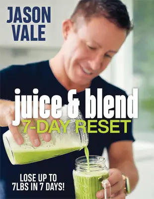 Juice & Blend : 7-Day Reset (réinitialisation en 7 jours) - Juice & Blend: 7-Day Reset