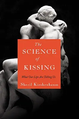 La science du baiser : Ce que nos lèvres nous disent - The Science of Kissing: What Our Lips Are Telling Us