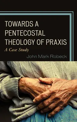 Vers une théologie pentecôtiste de la pratique : Une étude de cas - Towards A Pentecostal Theology of Praxis: A Case Study