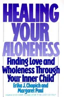 Guérir votre solitude : Trouver l'amour et la plénitude grâce à votre enfant intérieur - Healing Your Aloneness: Finding Love and Wholeness Through Your Inner Child