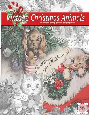 Un livre de coloriage de Noël pour la relaxation des adultes avec des cartes d'animaux de Noël : A l'ancienne - Greeting for Christmas (vintage Christmas animals) A Christmas coloring book for adults relaxation with vintage Christmas animal cards: Old fashioned