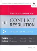 Le manuel de la résolution des conflits : Théorie et pratique - The Handbook of Conflict Resolution: Theory and Practice