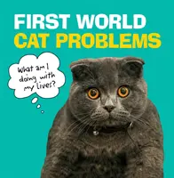 Les problèmes des chats du premier monde : Qu'est-ce que je fais de ma vie ? - First World Cat Problems: What Am I Doing with My Lives?