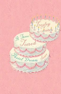 Un rêve à trois niveaux au pastel : Histoires - A Three-Tiered Pastel Dream: Stories