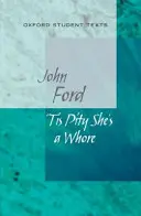 Oxford Student Texts : Tis Pity She's a Whore (C'est dommage, c'est une putain) - Oxford Student Texts: Tis Pity She's a Whore