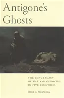 Les fantômes d'Antigone : Le long héritage de la guerre et du génocide dans cinq pays - Antigone's Ghosts: The Long Legacy of War and Genocide in Five Countries