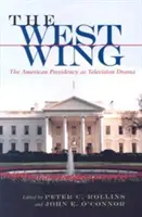 L'aile ouest : La présidence américaine en tant que feuilleton télévisé - The West Wing: The American Presidency as Television Drama