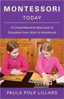 Montessori aujourd'hui : Une approche globale de l'éducation de la naissance à l'âge adulte - Montessori Today: A Comprehensive Approach to Education from Birth to Adulthood