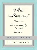 Le guide de Miss Manners pour un comportement atrocement correct - Miss Manners' Guide to Excruciatingly Correct Behavior