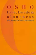 Amour, liberté et solitude : Le Koan des relations - Love, Freedom, and Aloneness: The Koan of Relationships