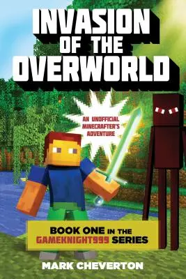 Invasion of the Overworld : Livre 1 de la série Gameknight999 : Une aventure non officielle des Minecrafters - Invasion of the Overworld: Book One in the Gameknight999 Series: An Unofficial Minecrafters Adventure