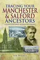 Retrouver ses ancêtres de Manchester et de Salford - Tracing Your Manchester and Salford Ancestors