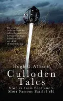 Culloden Tales : Histoires du plus célèbre champ de bataille d'Écosse - Culloden Tales: Stories from Scotland's Most Famous Battlefield