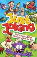 Just Joking : Plus de 1 000 blagues hilarantes pour les enfants - Just Joking: More Than 1,000 Hilarious Jokes for Kids