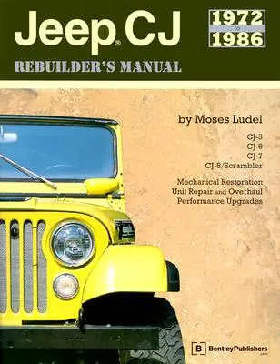 Manuel de reconstruction de la Jeep CJ : 1972 à 1986 - Jeep CJ Rebuilder's Manual: 1972 to 1986