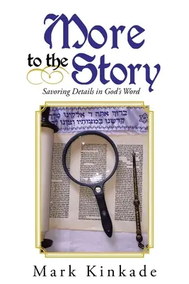 Un peu plus d'histoire : Savourer les détails de la Parole de Dieu - More to the Story: Savoring Details in God's Word