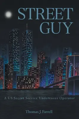 Street Guy : Un opérateur sous couverture des services secrets américains - Street Guy: A US Secret Service Undercover Operator
