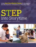 Step Into Storytime : La pratique efficace de l'heure du conte pour renforcer le développement des nouveau-nés jusqu'aux enfants de cinq ans - Step Into Storytime: Using Storytime Effective Practice to Strengthen the Development of Newborns to Five-Year-Olds