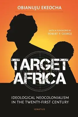 Cibler l'Afrique : le néo-colonialisme idéologique du XXIe siècle - Target Africa: Ideological Neo-Colonialism of the Twenty-First Century