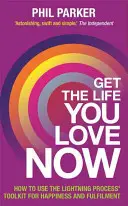 Obtenez la vie que vous aimez, maintenant - Get the Life You Love, Now