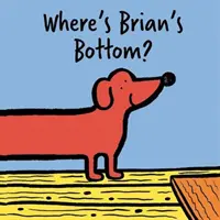 Où sont les fesses de Brian : un très long livre à déplier - Where's Brian's Bottom?: A Veeerrry Long Fold Out Book