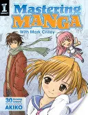 Mastering Manga with Mark Crilley : 30 Drawing Lessons from the Creator of Akiko (Maîtriser le manga avec Mark Crilley : 30 leçons de dessin du créateur d'Akiko) - Mastering Manga with Mark Crilley: 30 Drawing Lessons from the Creator of Akiko