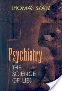 La psychiatrie : La science du mensonge - Psychiatry: The Science of Lies